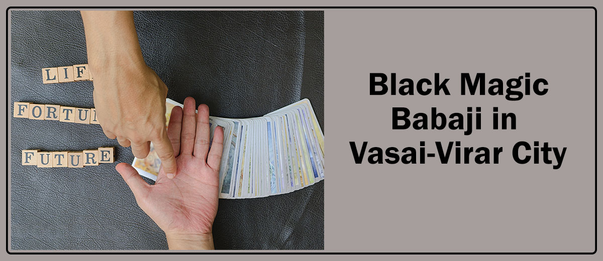 Black Magic Babaji in Vasai-Virar City