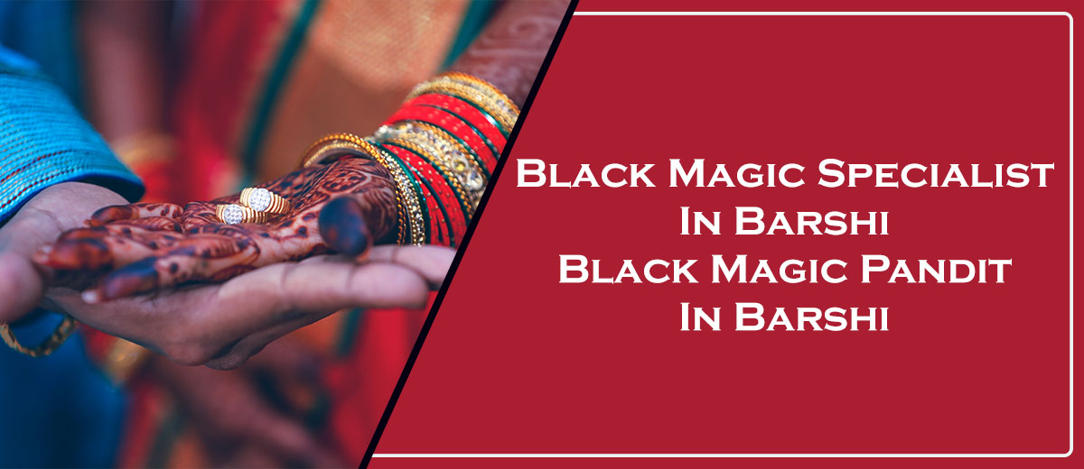 Black Magic Specialist in Barshi | Black Magic Pandit in Barshi