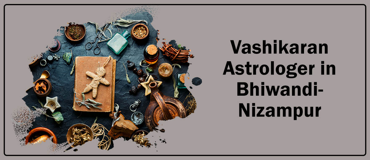 Vashikaran Astrologer in Bhiwandi-Nizampur