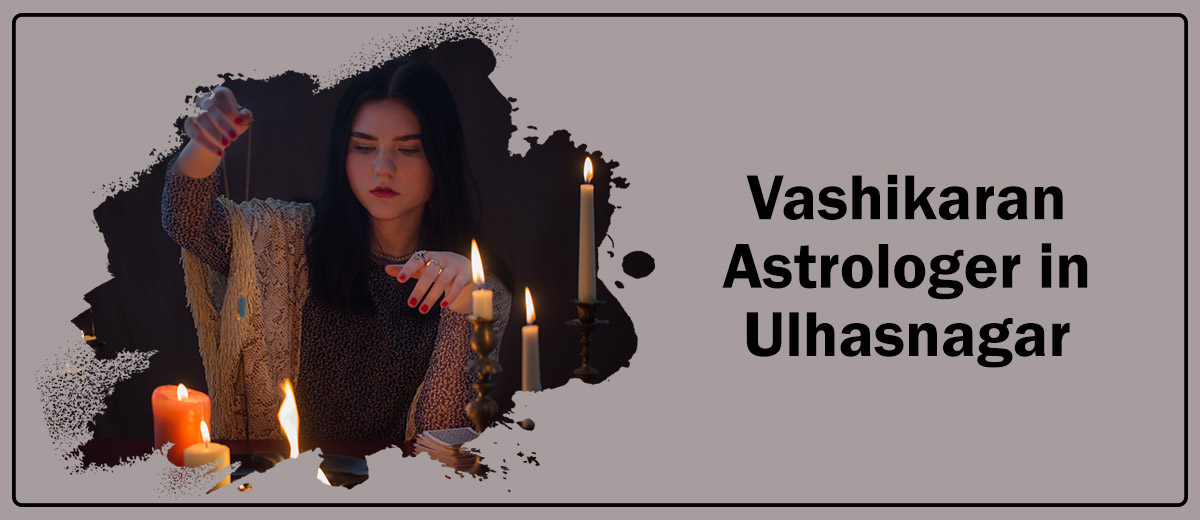 Vashikaran Astrologer in Ulhasnagar