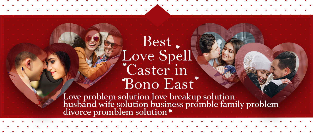 Best Love Spell Caster in Bono East