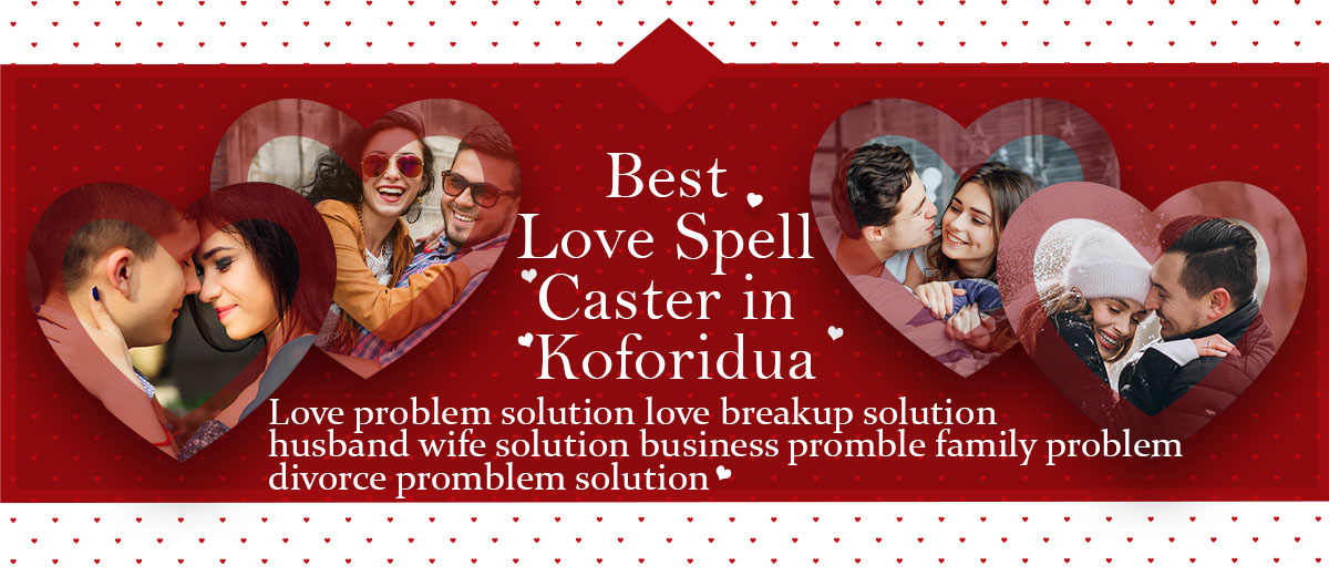 Best Love Spell Caster in Koforidua