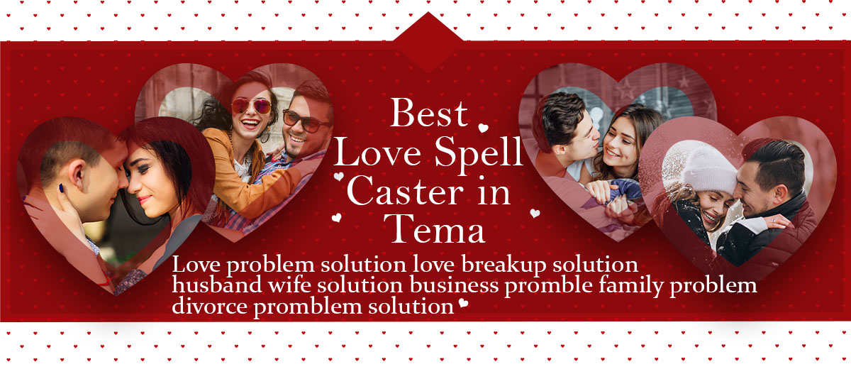 Best Love Spell Caster in Tema