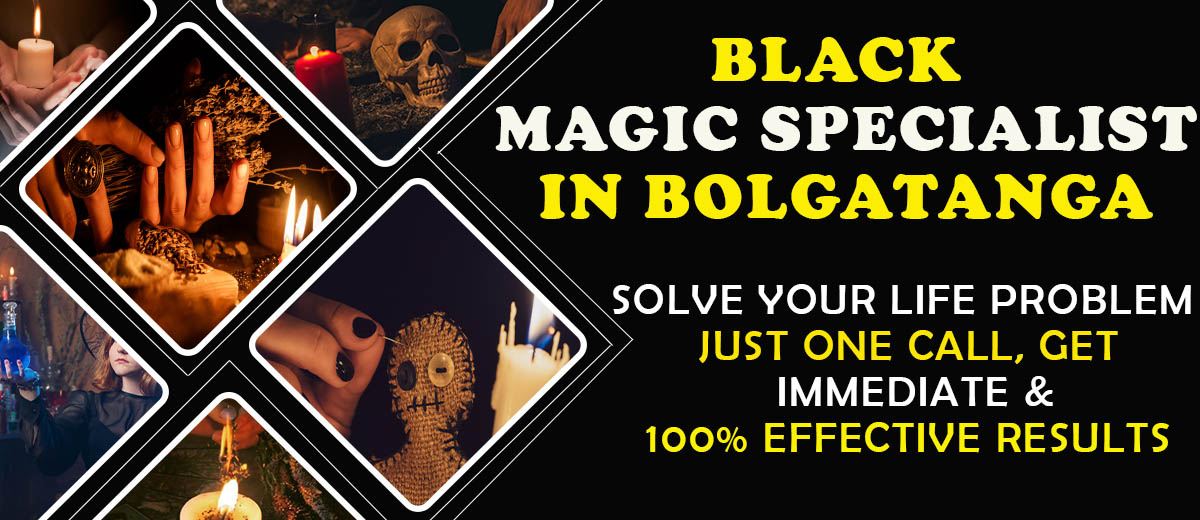 Black Magic Specialist in Bolgatanga