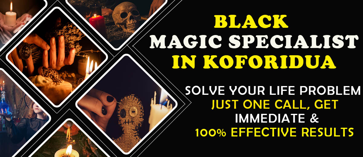 Black Magic Specialist in Koforidua