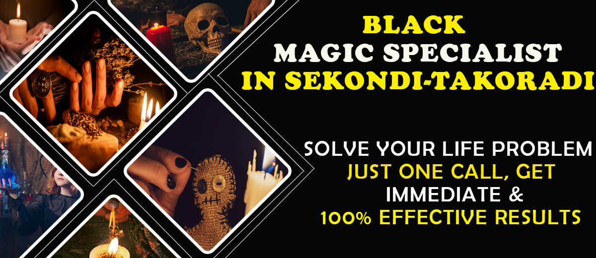 Black Magic Specialist in Sekondi-Takoradi
