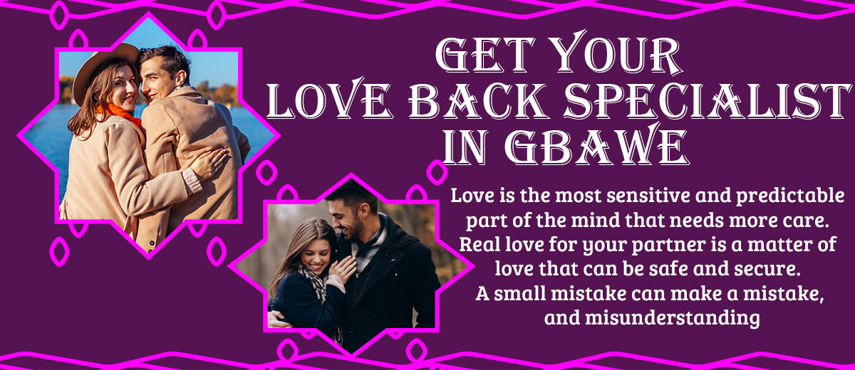 Get Your Love Back Specialist in Gbawe