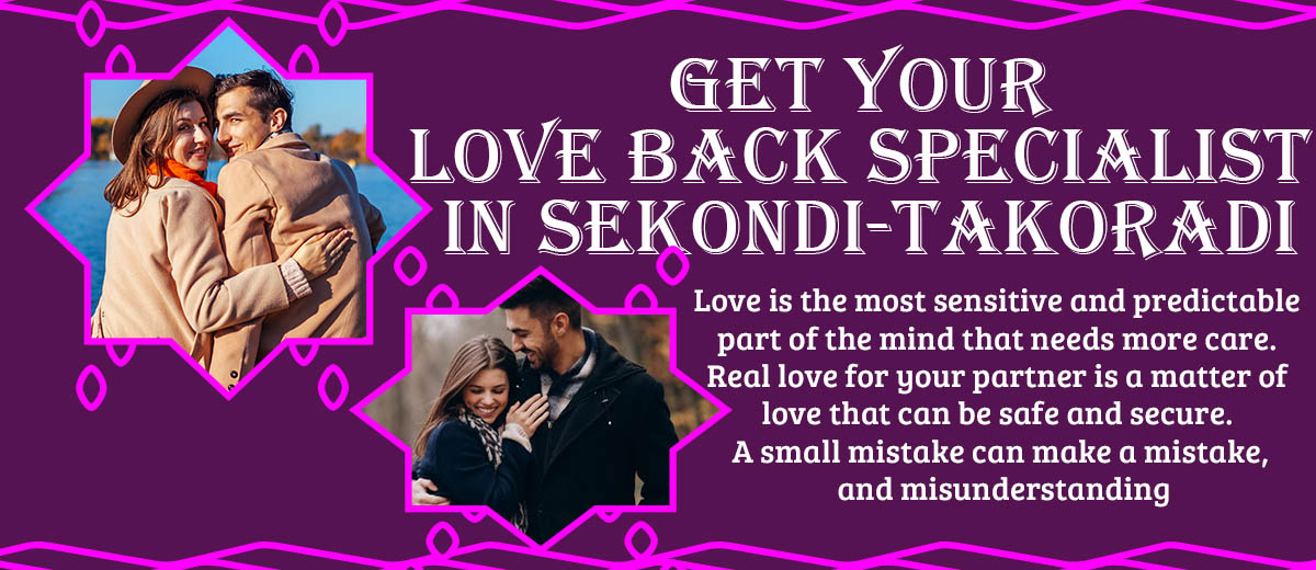 Get your love Back Specialist in Sekondi-Takoradi