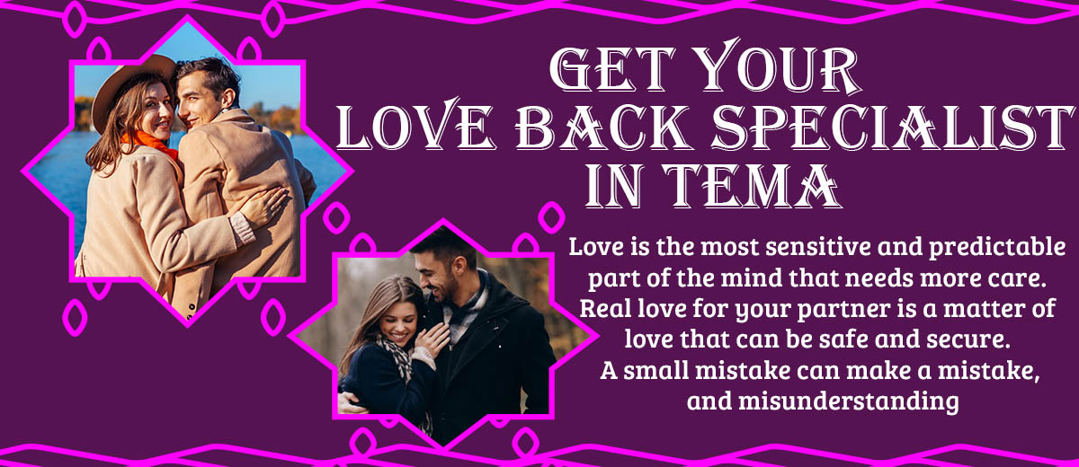 Get Your Love Back Specialist in Tema