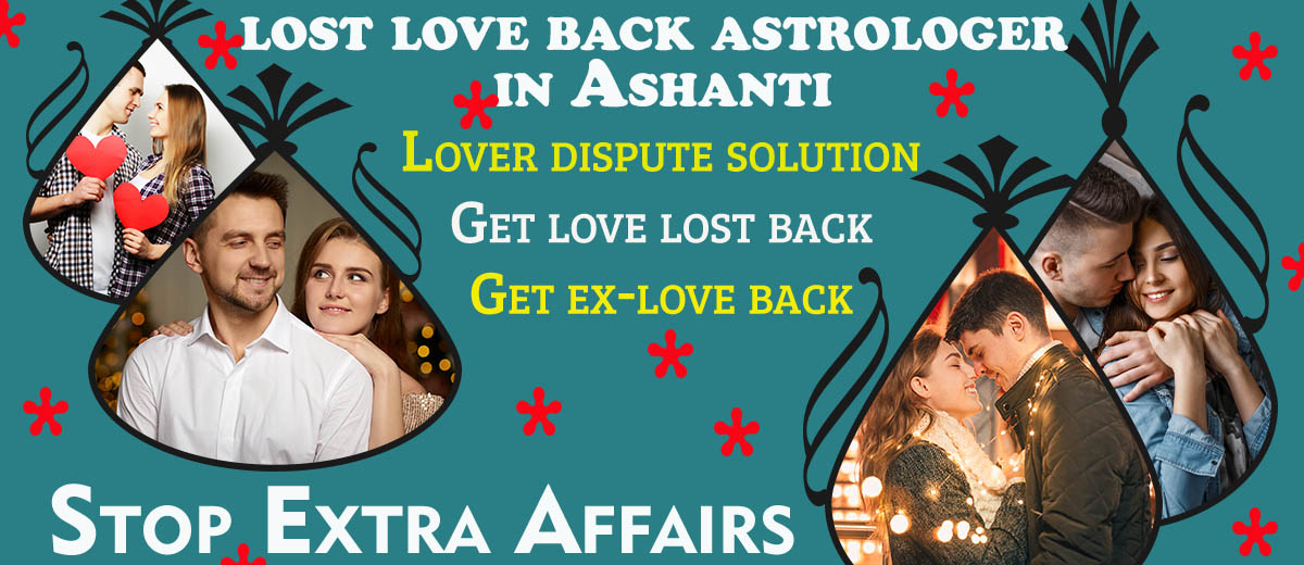 Lost Love Back Astrologer in Ashanti