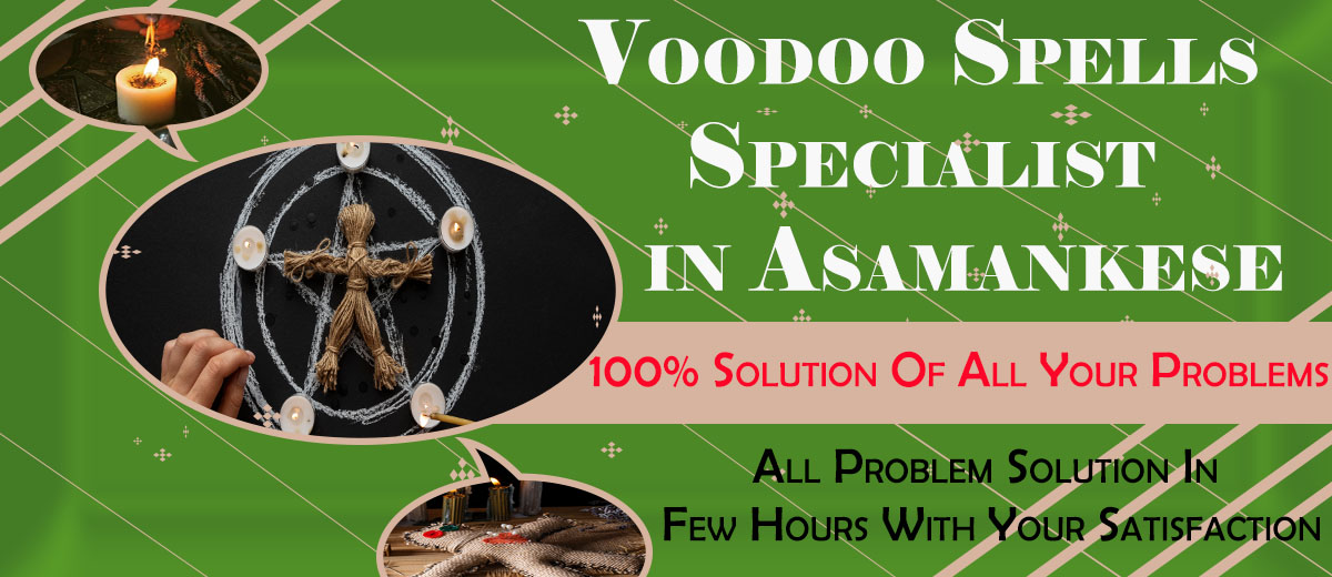 Voodoo Spells Specialist in Asamankese
