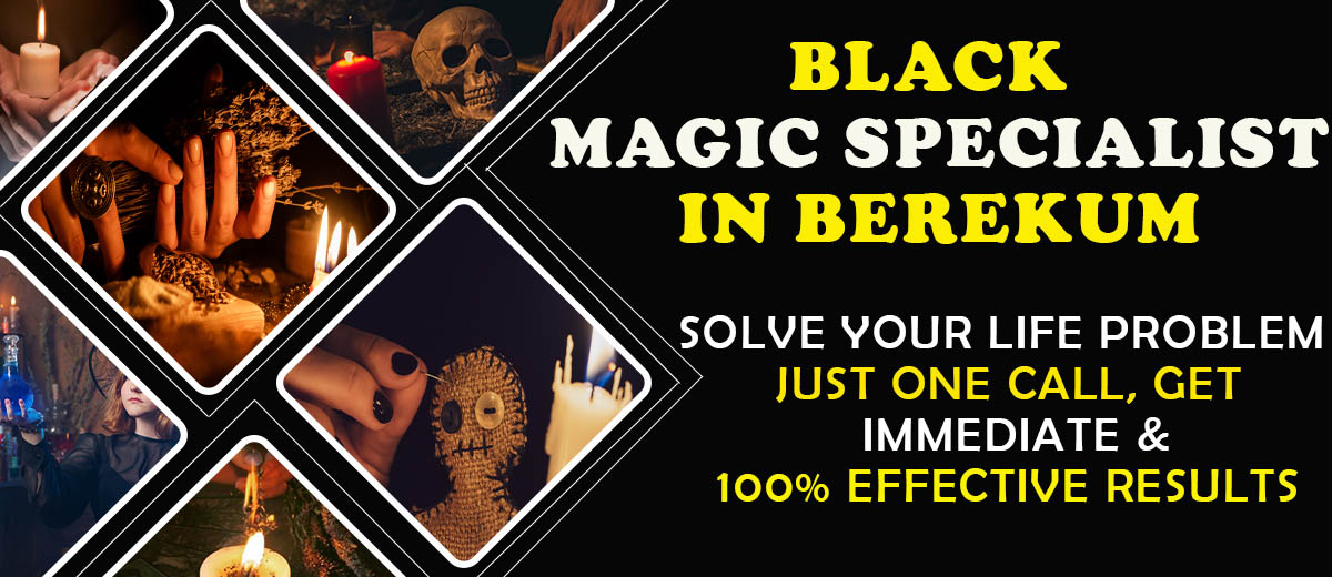 Black Magic Specialist in Berekum